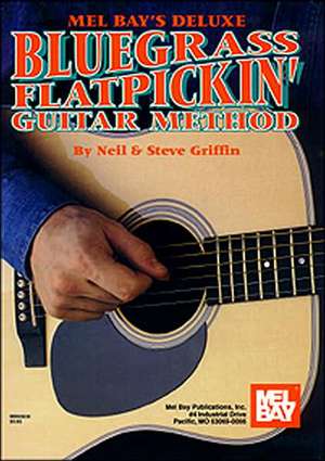 Mel Bay's Deluxe Bluegrass Flatpickin' Guitar Method: Featuring Tear-Out Sheets de Neil Griffin