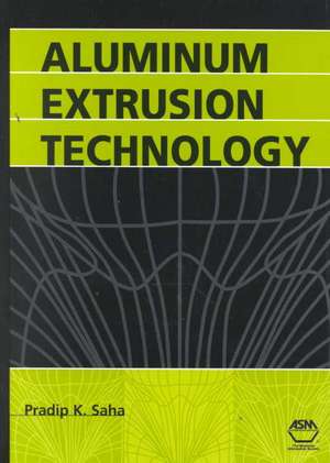 Aluminum Extrusion Technology de Pradip Saha