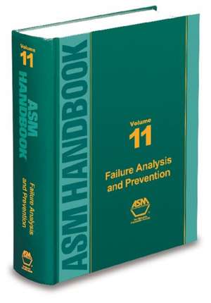 ASM Handbook, Volume 11: Failure Analysis and Prevention de R. J. Shipley