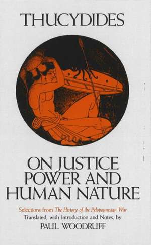 On Justice, Power, and Human Nature: Selections from The History of the Peloponnesian War de Thucydides