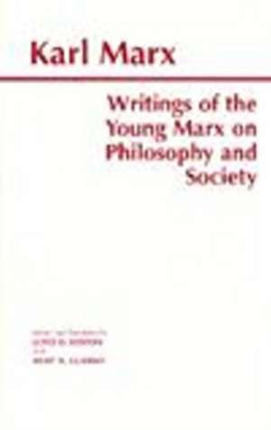 Writings of the Young Marx on Philosophy and Society de Karl Marx