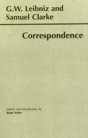 Leibniz and Clarke: Correspondence and