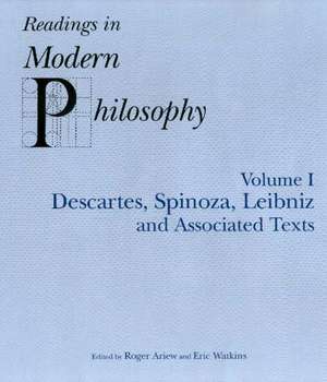 Readings In Modern Philosophy, Volume 1: Descartes, Spinoza, Leibniz and Associated Texts de Roger Ariew