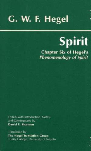 Spirit: Chapter Six of Hegel's Phenomenology of Spirit de Gwf Hegel