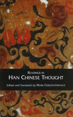 Readings in Han Chinese Thought de Mark Csikszentmihalyi