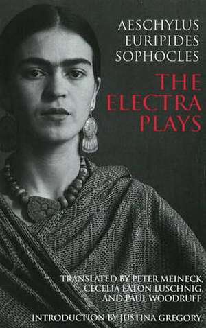 The Electra Plays: Aeschylus, Euripides, Sophocles de Peter Meineck