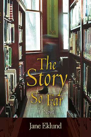 The Story So Far de Jane Eklund