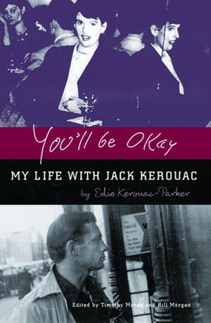 You'll Be Okay: My Life with Jack Kerouac de Edie Parker Kerouac