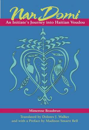 Nan Domi: An Initiate's Journey Into Haitian Vodou de Madison Smartt Bell