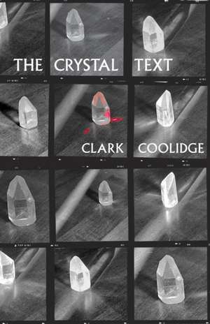 The Crystal Text de Clark Coolidge