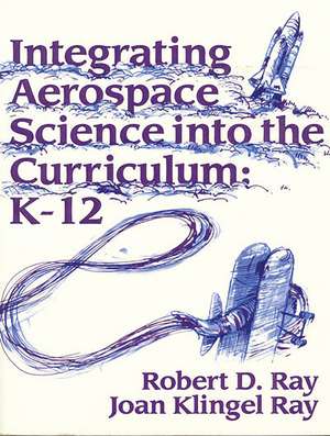 Integrating Aerospace Science into the Curriculum: K-12 de Jerry D. Flack