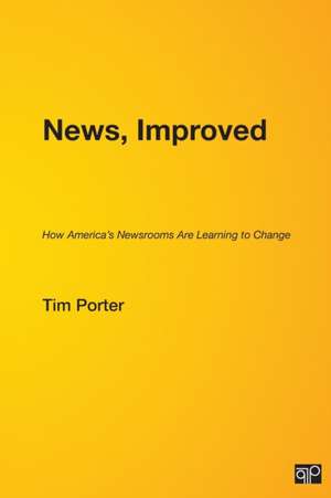 News, Improved: How America's Newsrooms Are Learning to Change de Michele McLellan