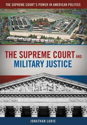 The Supreme Court and Military Justice de Jonathan Lurie