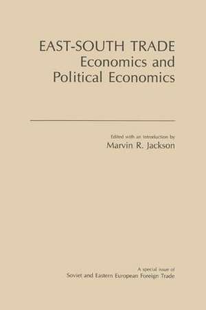 East-South Trade: Economics and Political Economies de M. R. Jackson