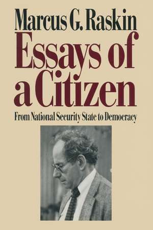 Essays of a Citizen: From National Security State to Democracy: From National Security State to Democracy de Marcus G. Raskin