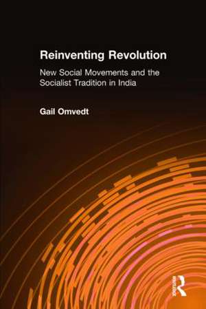 Reinventing Revolution: New Social Movements and the Socialist Tradition in India de Gail Omvedt