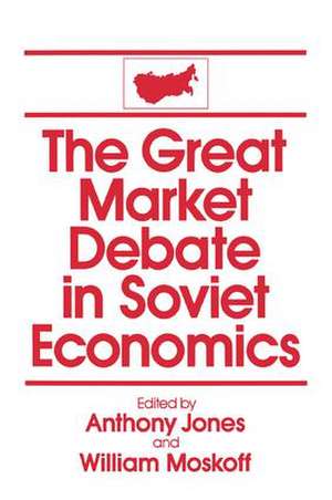 The Great Market Debate in Soviet Economics: An Anthology: An Anthology de David M Jones