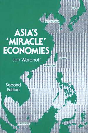 Asia's Miracle Economies de Jon Woronoff