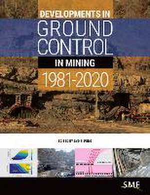 Developments in Ground Control in Mining 1981-2020 de Syd S Peng