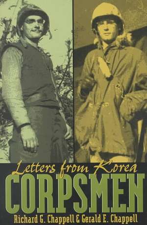 Corpsmen: Letters from Korea de Richard G. Chappell