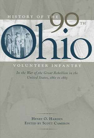 History of the 90th Ohio Volunteer Infantry: In the War of the Great Rebellion in the United States, 1861 to 1865 de H. O. Harden