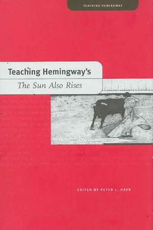 Teaching Hemingway's the Sun Also Rises de Peter L. Hays