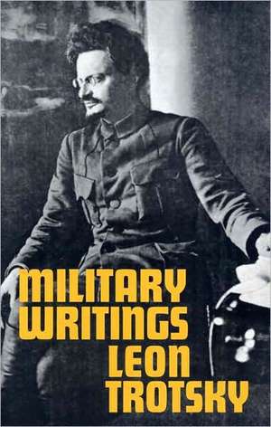 Military Writings de Leon Trotsky