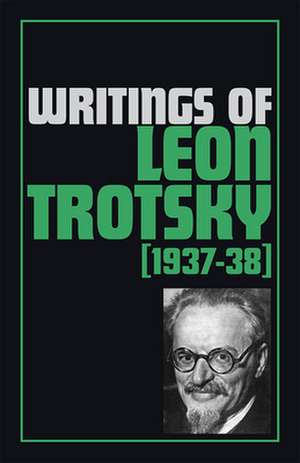 Writings of Leon Trotsky (1937-38) de Leon Trotsky