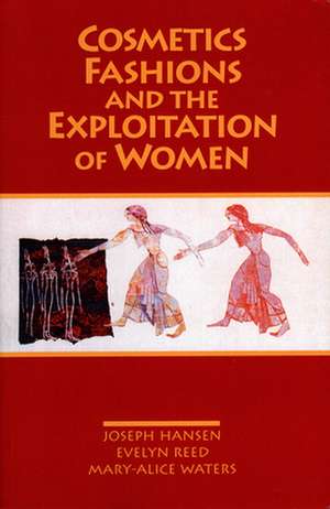 Cosmetics, Fashions, and the Exploitation of Women de Joseph Hansen