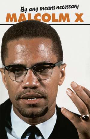 By Any Means Necessary de Malcolm X