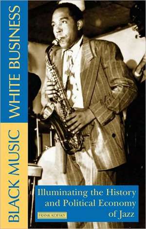 Black Music, White Business de Frank Kofsky