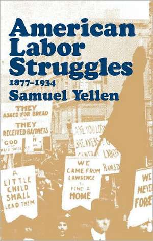 American Labor Struggles: 1877-1934 de Samuel Yellen