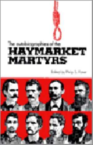 The Autobiographies of the Haymarket Martyrs de Phillip S Foner