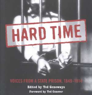 Hard Time: Voices From A State Prison 1849-1914 de Ted Genoways