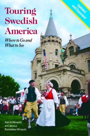 Touring Swedish America: Where to Go and What to See de Alan H. Winquist