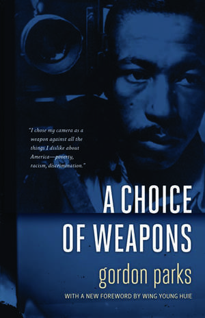 A Choice of Weapons de Gordon Parks