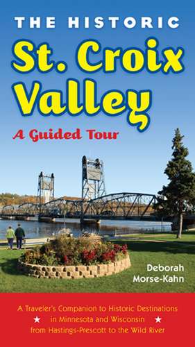 The Historic St. Croix Valley: A Guided Tour de Deborah Morse-Kahn