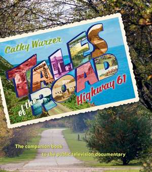 Tales of the Road: Highway 61 de Cathy Wurzer