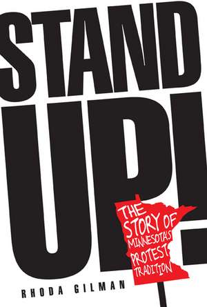 Stand Up!: The Story of Minnesota's Protest Tradition de Rhoda R. Gilman