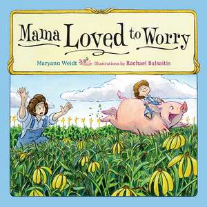 Mama Loved to Worry de Maryann Weidt