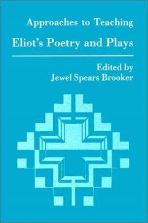 Eliots Poetry & Plays de Jewel Spears Brooker