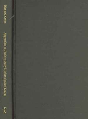 Approaches to Teaching Early Modern Spanish Drama de Laura R. Bass