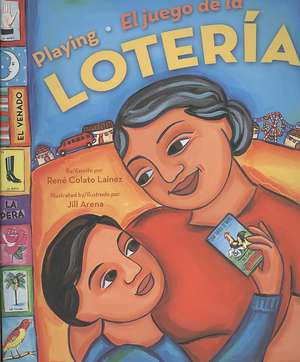 Playing Loteria /El Juego de La Loteria (Bilingual) de Rene Colato Lainez