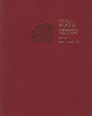 Corpus of Maya Hieroglyphic Inscriptions, Volume 1: Introduction de Ian Graham