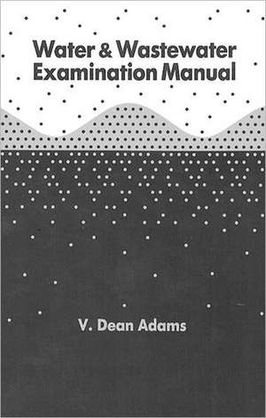 Water and Wastewater Examination Manual de V.Dean Adams