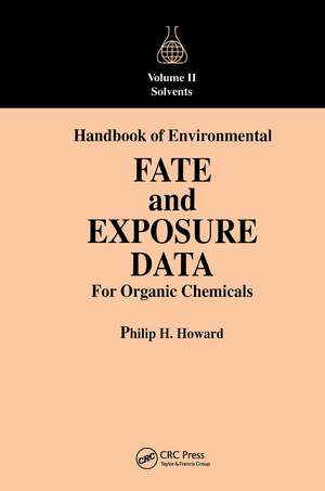 Handbook of Environmental Fate and Exposure Data For Organic Chemicals, Volume II de Philip H. Howard