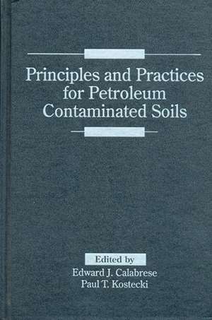 Principles and Practices for Petroleum Contaminated Soils de Edward J. Calabrese