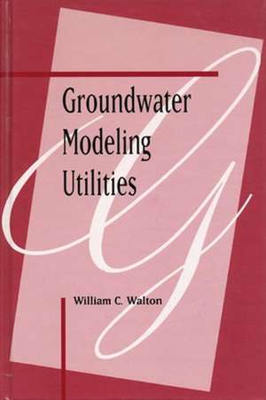 Groundwater Modeling Utilities de William C. Walton