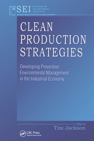 Clean Production Strategies Developing Preventive Environmental Management in the Industrial Economy de Tim Jackson