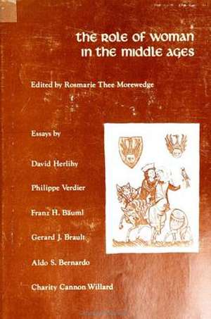 The Role of Woman in the Middle Age de Rosemarie T. Morewedge